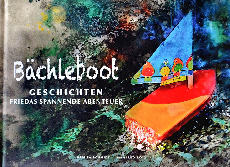 "Bächleboot Geschichten"  von Ursula Schmidt und Manfred Botz für Kinder geschrieben